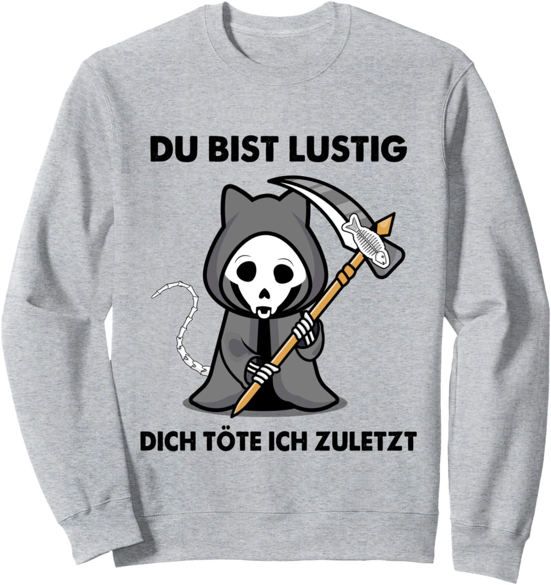 Halloween Katze Du Bist Lustig Dich Töte Ich Zuletzt Sweatshirt