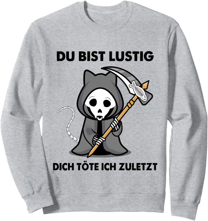 Halloween Katze Du Bist Lustig Dich Töte Ich Zuletzt Sweatshirt