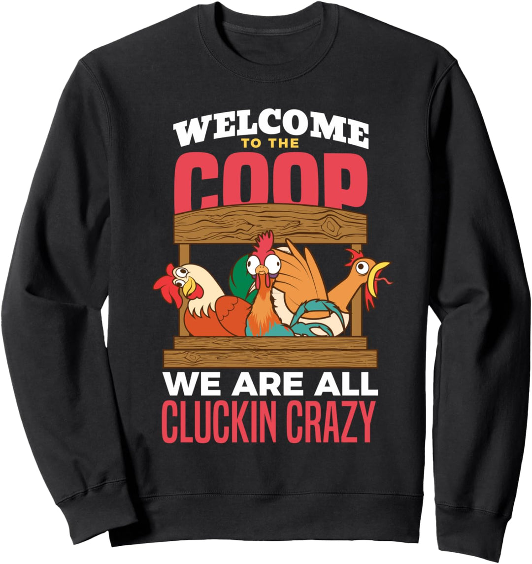 Willkommen in der Coop Wir sind alle Cluckin Crazy Geflügelz Sweatshirt