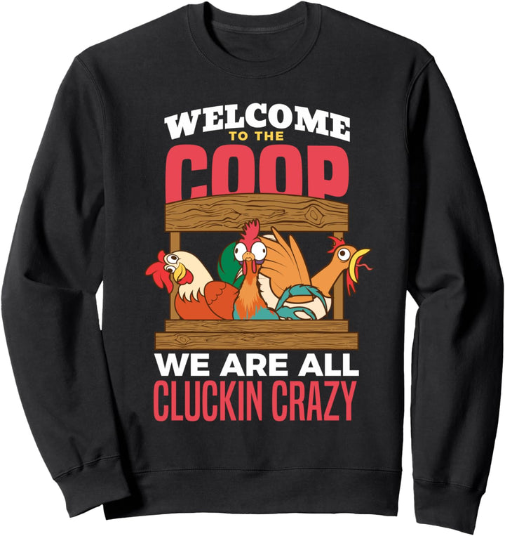 Willkommen in der Coop Wir sind alle Cluckin Crazy Geflügelz Sweatshirt