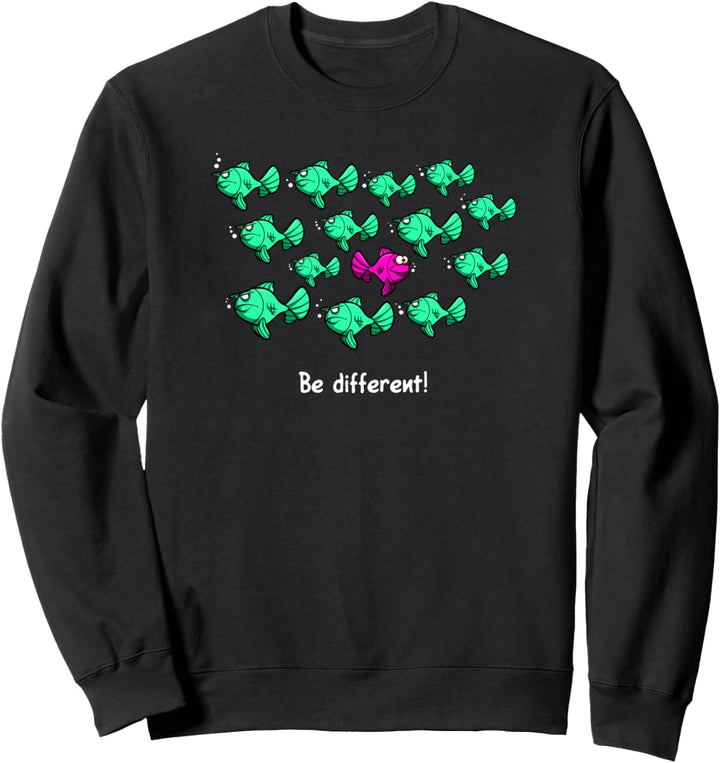 Be different - Anders sein - Süsses Fisch Spruch Geschenk Fun Sweatshirt