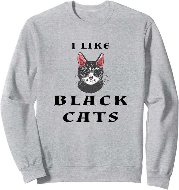 I Like Black Cats - Ich mag schwarze Katzen - Spruch Katze Sweatshirt