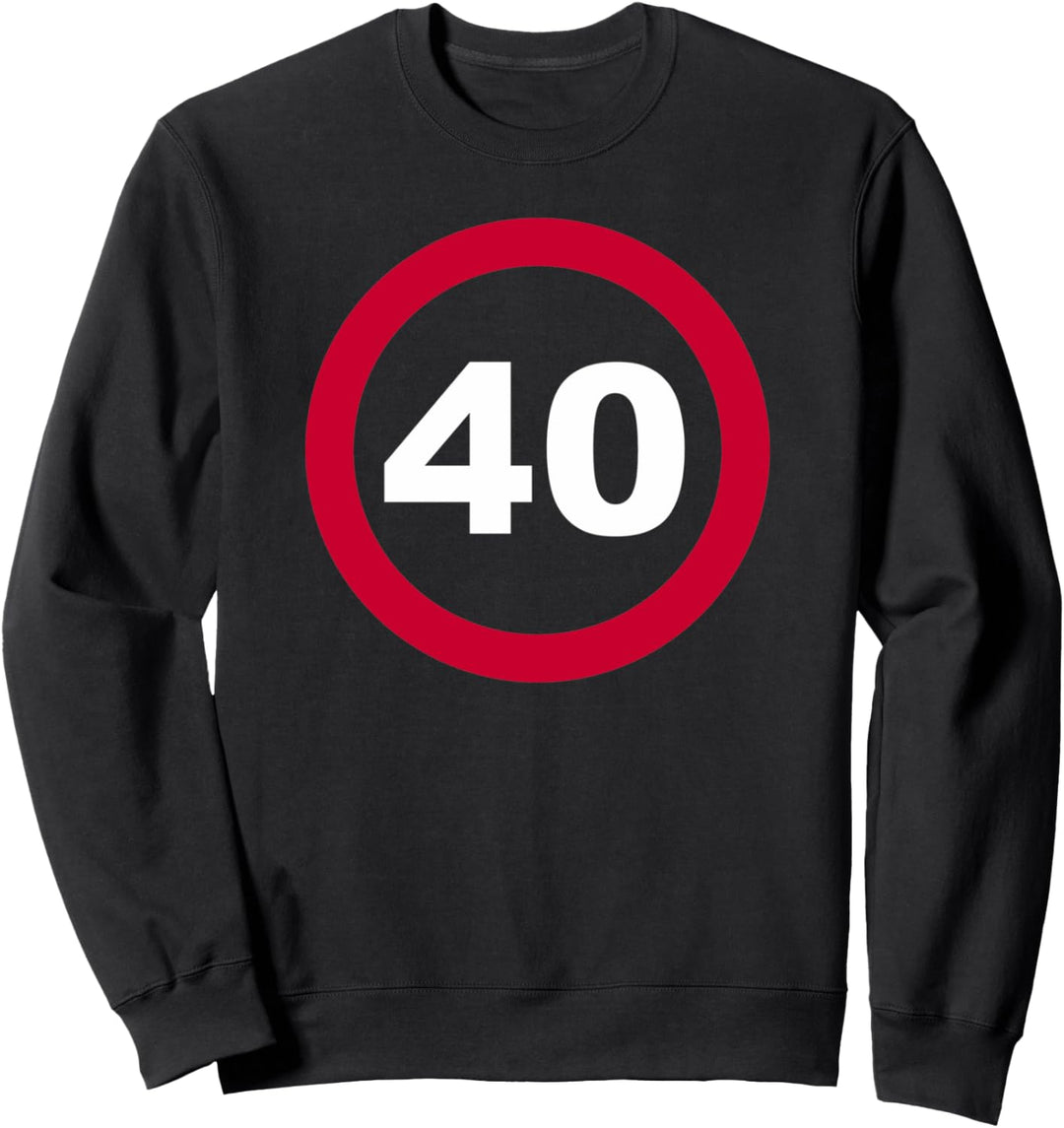 40. Geburtstag Strassenschild Sweatshirt