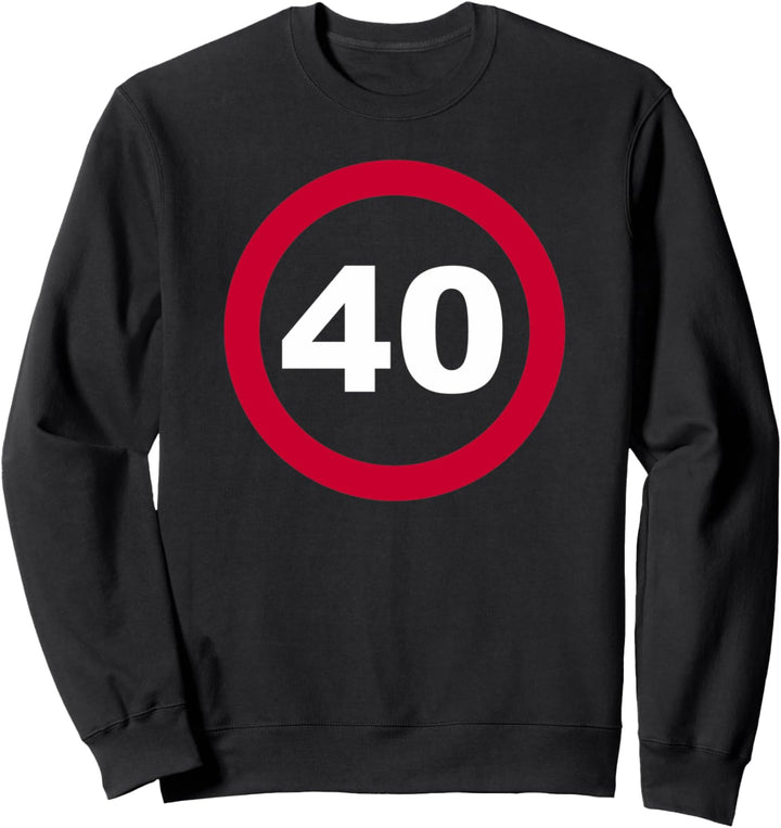 40. Geburtstag Strassenschild Sweatshirt