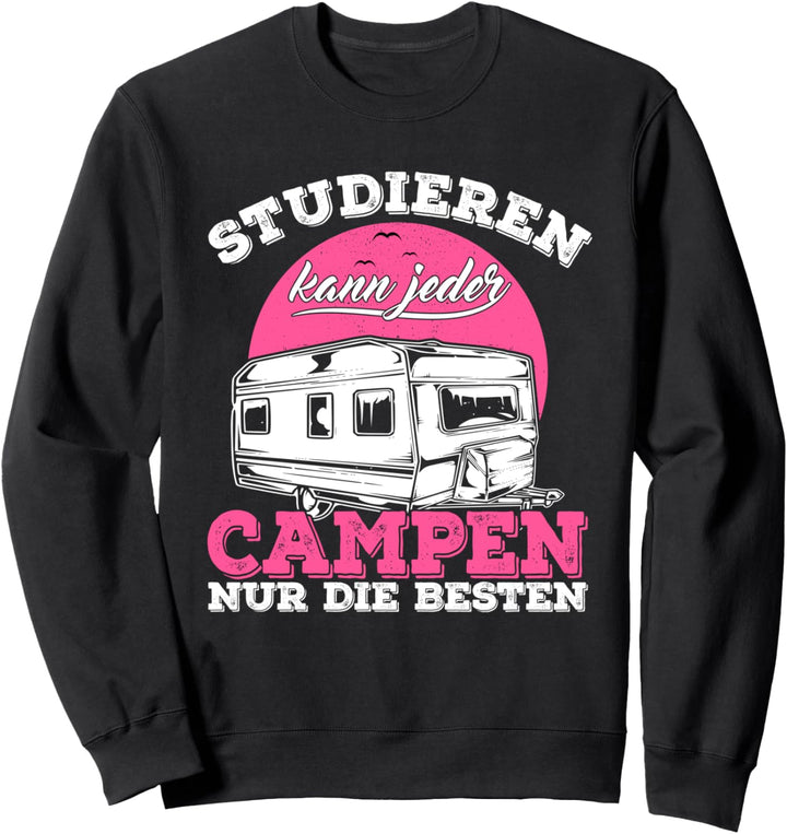 Studieren kann jeder Campen Camping Wohnwagen Camper Queen Sweatshirt
