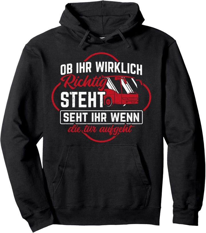 Ob du wirklich richtig stehst Busfahrer lustiges Geschnek Pullover Hoodie