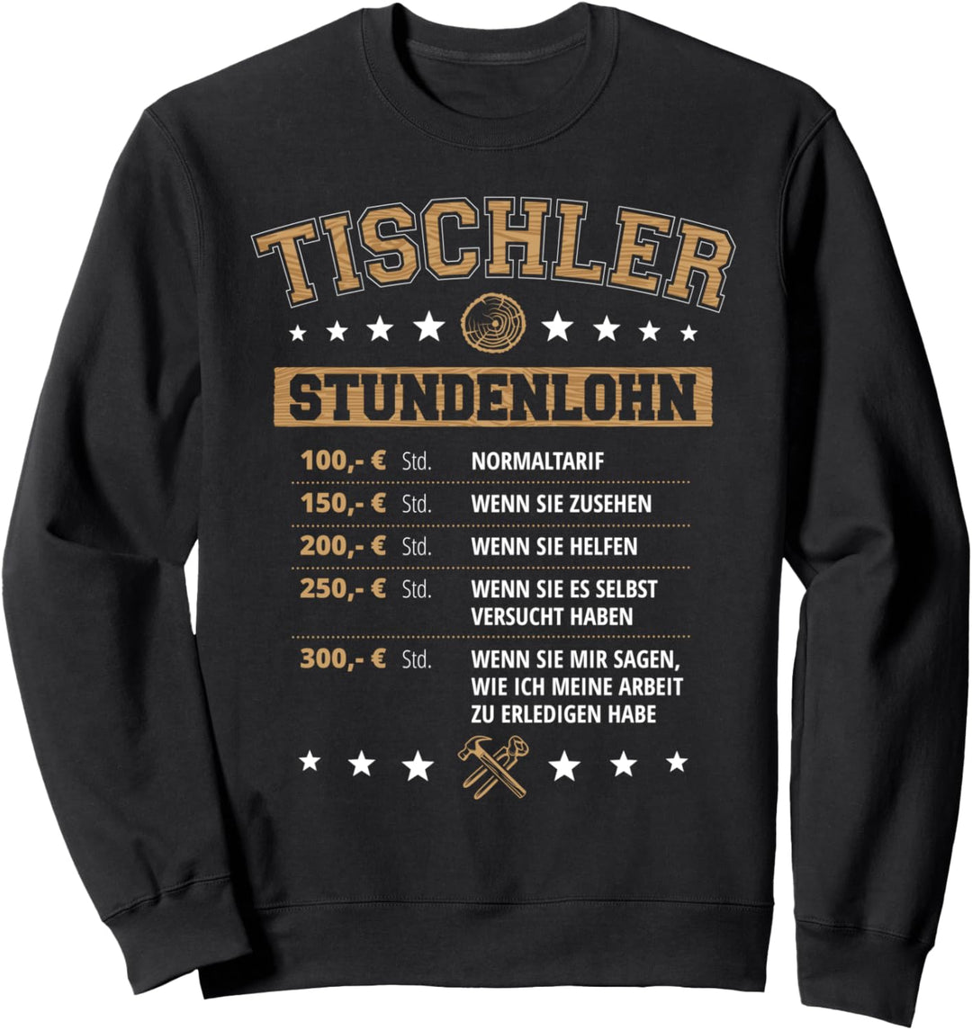 Tischler Stundenlohn Handwerker Schreiner Meister Sweatshirt