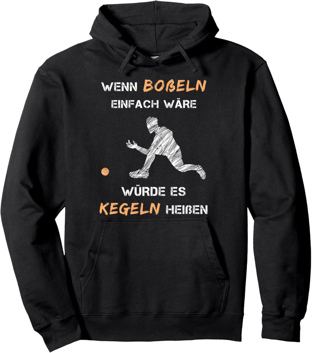 Wenn Bosseln Einfach Wäre Würde Es Kegeln Heissen Spruch Pullover Hoodie