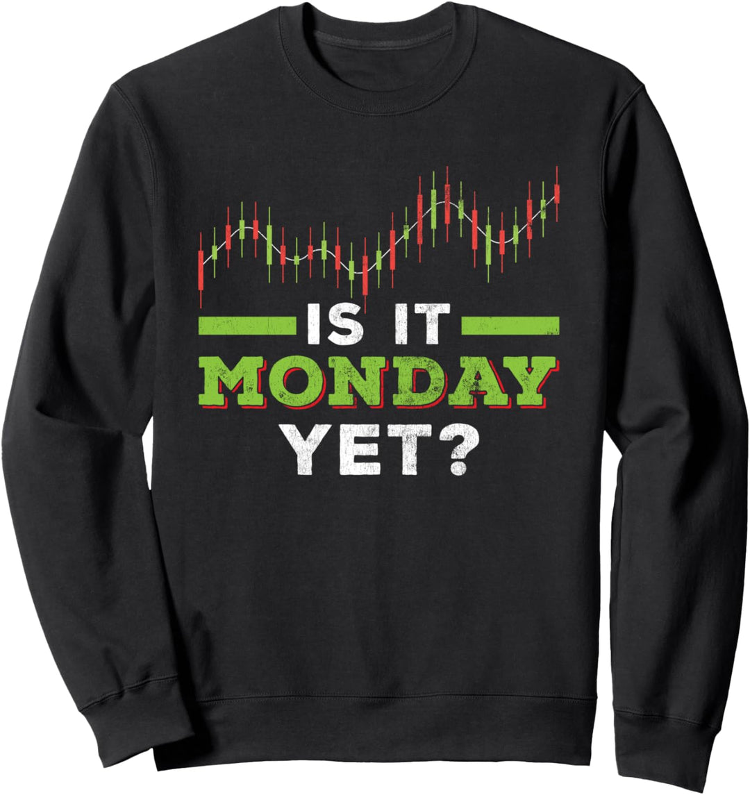 Is It Monday Yet Börsenmakler Börsenhändler Aktien Geschenk Sweatshirt