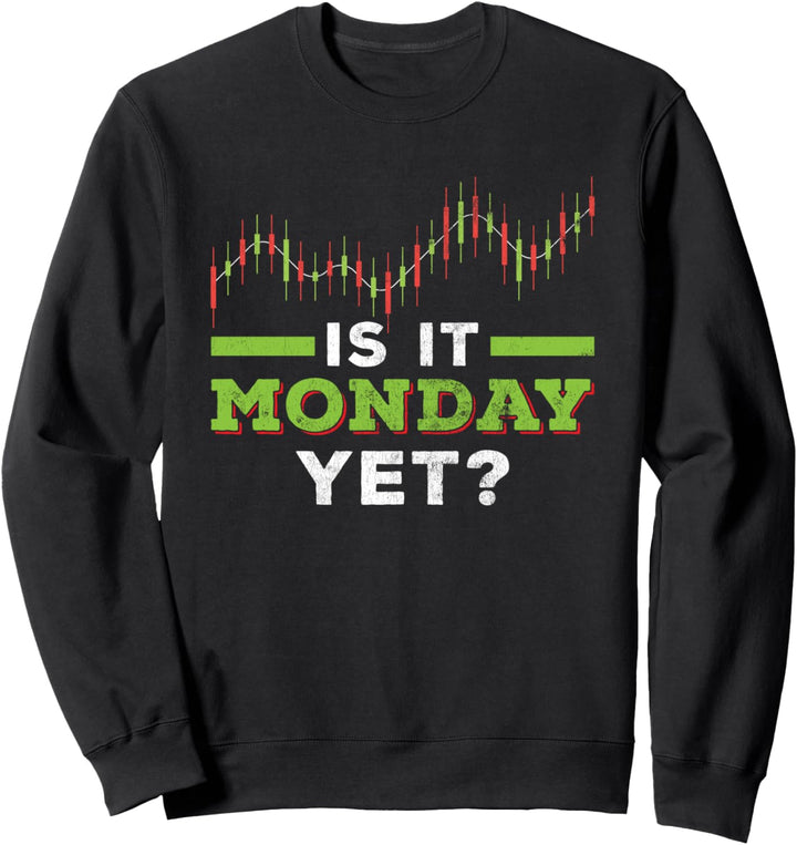 Is It Monday Yet Börsenmakler Börsenhändler Aktien Geschenk Sweatshirt