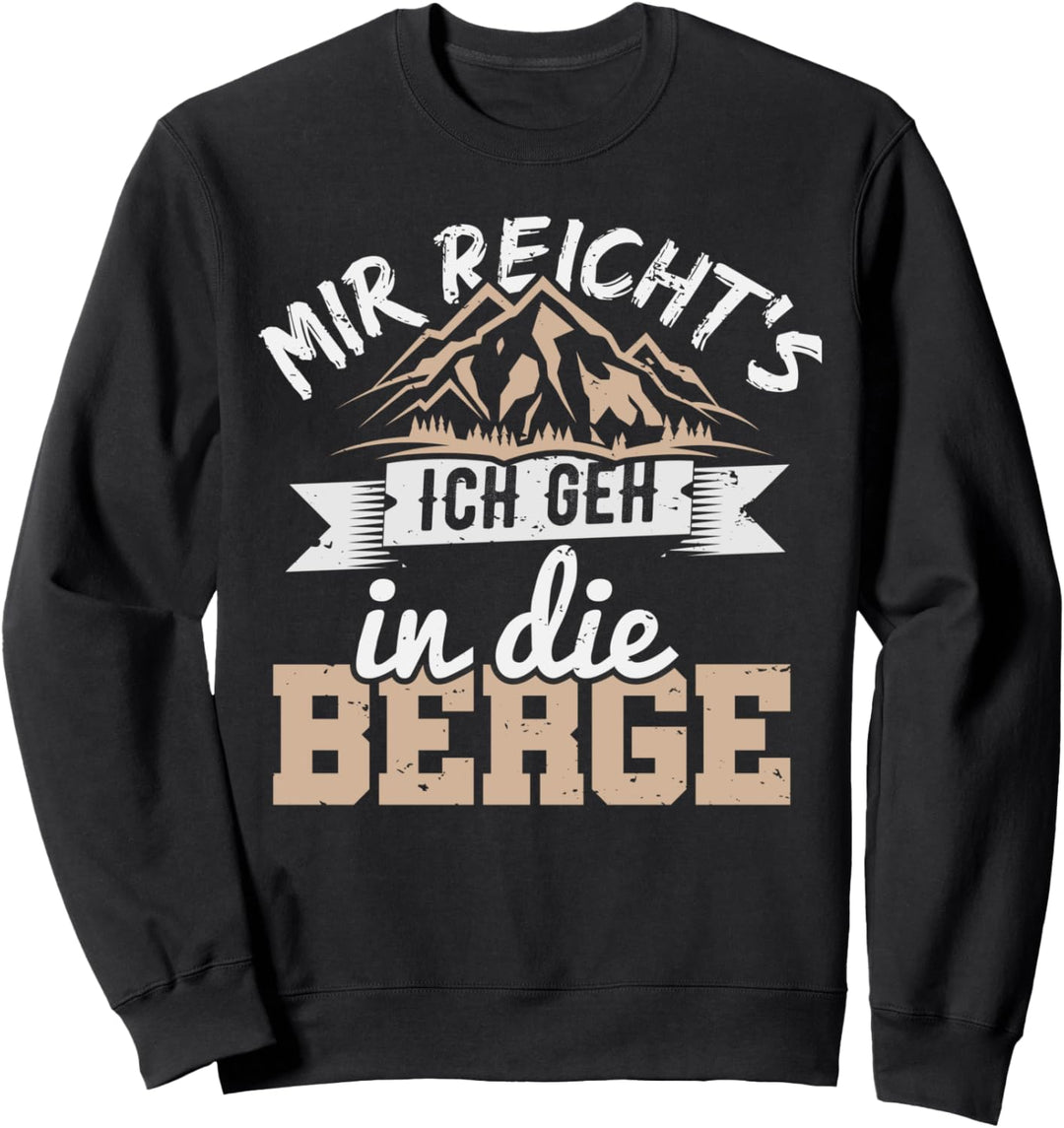 Berg Wandern, Spruch mit Druck, Alpen, Berge, Mir Reicht's Sweatshirt