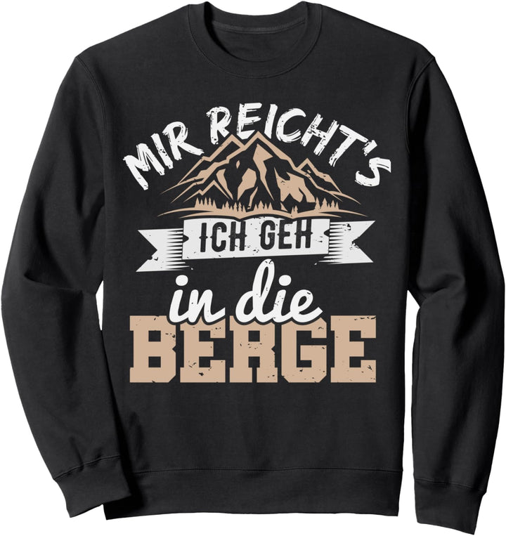 Berg Wandern, Spruch mit Druck, Alpen, Berge, Mir Reicht's Sweatshirt