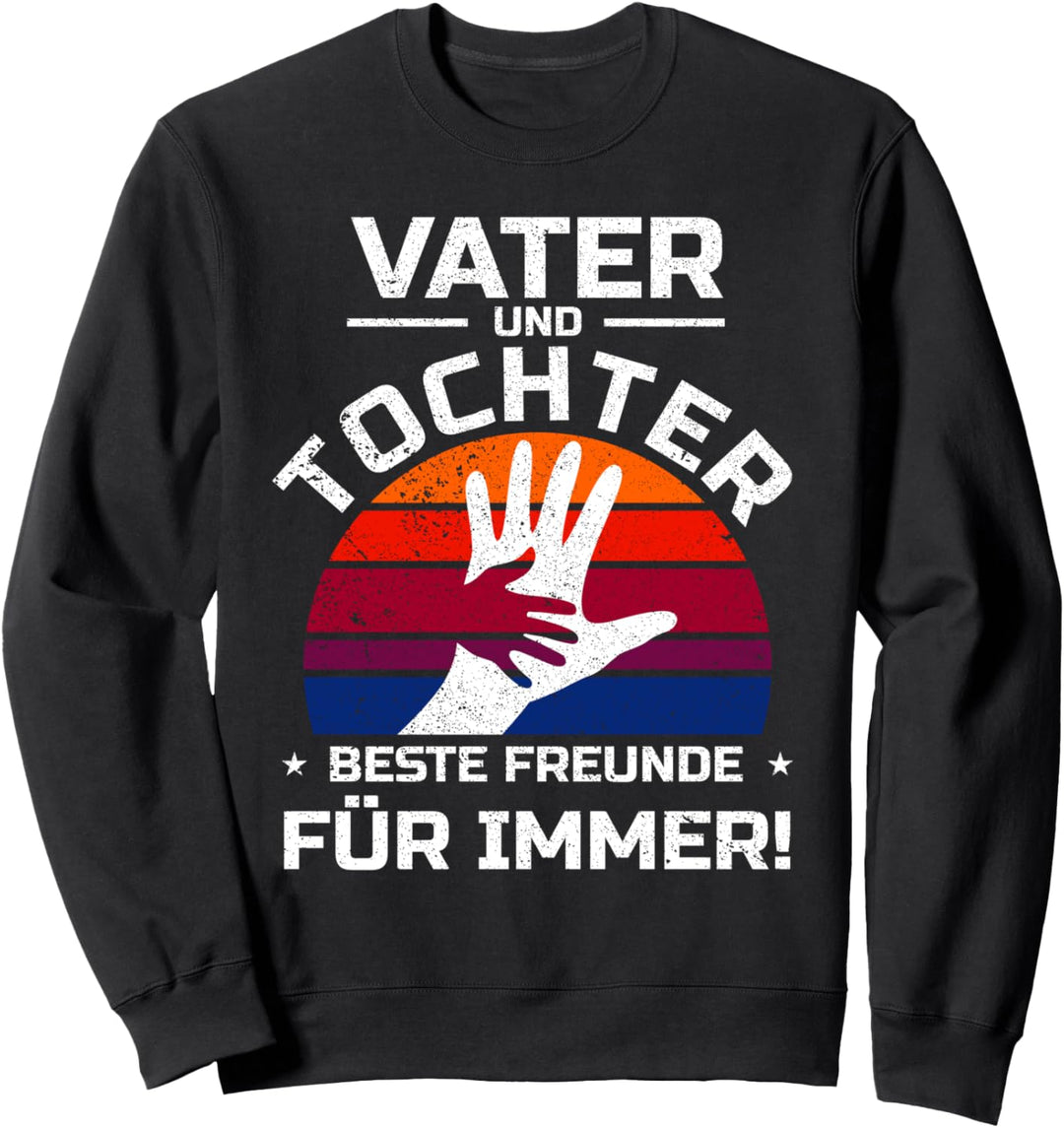Vater und Tochter Beste Freunde Familienspruch Partnerlook Sweatshirt