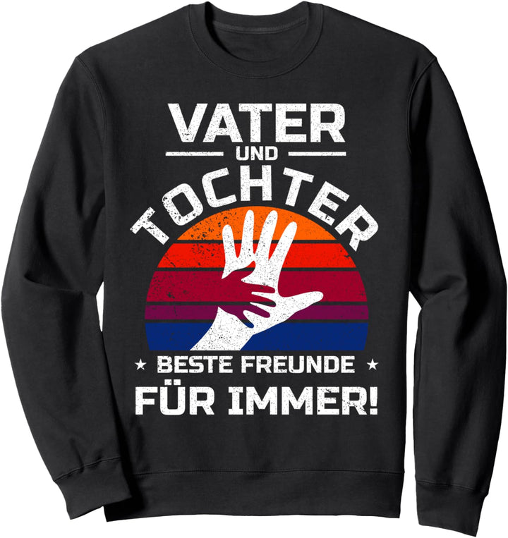 Vater und Tochter Beste Freunde Familienspruch Partnerlook Sweatshirt