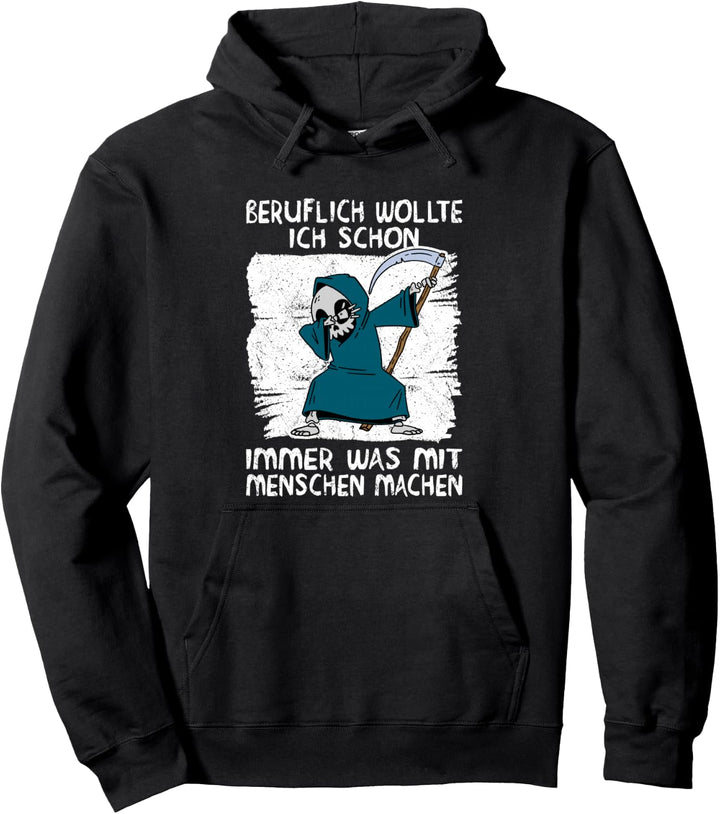 Beruflich Wollte Ich Schon Immer Was Mit Menschen Machen Pun Pullover Hoodie