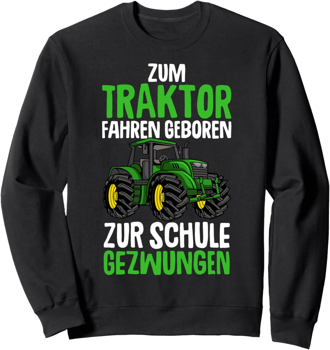 Zum Traktor fahren geboren zur Schule gezwungen Kinder Junge Sweatshirt
