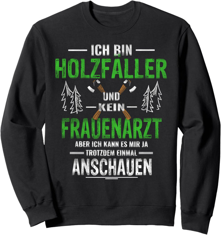 "Ich bin Holzfäller kein Frauenarzt" Waldmensch Holzfäller Sweatshirt