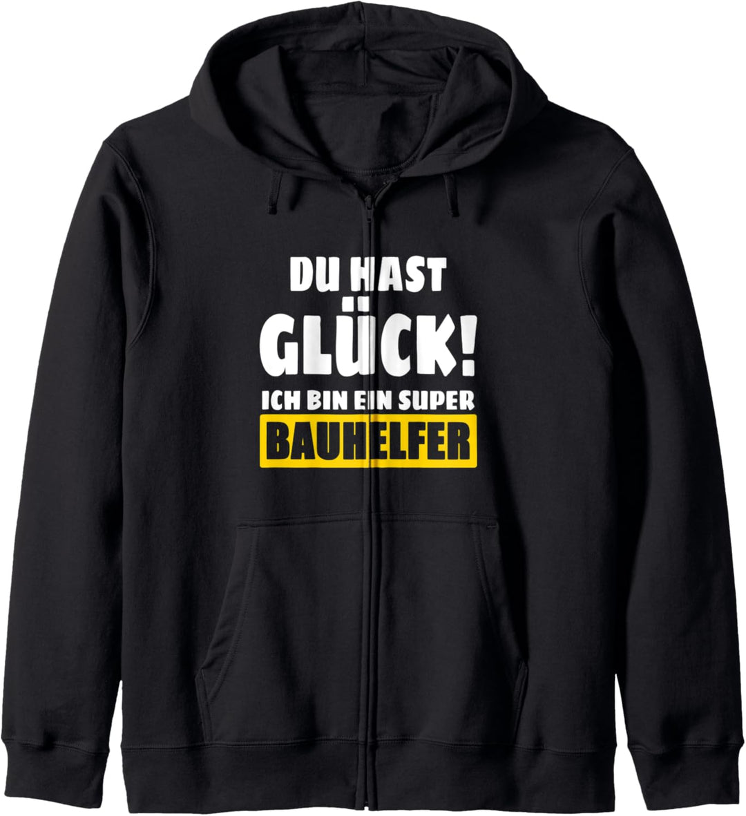 Du Hast Glück! Ich Bin Ein Super Bauhelfer Kapuzenjacke