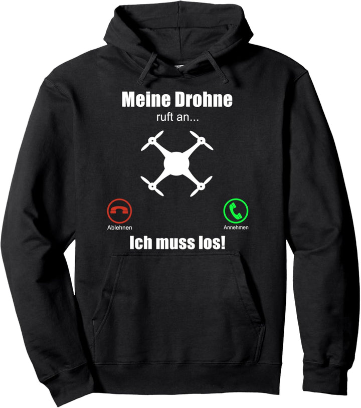 Meine Drohne ruft an. Ich muss los! Drohnenpilot Pullover Hoodie