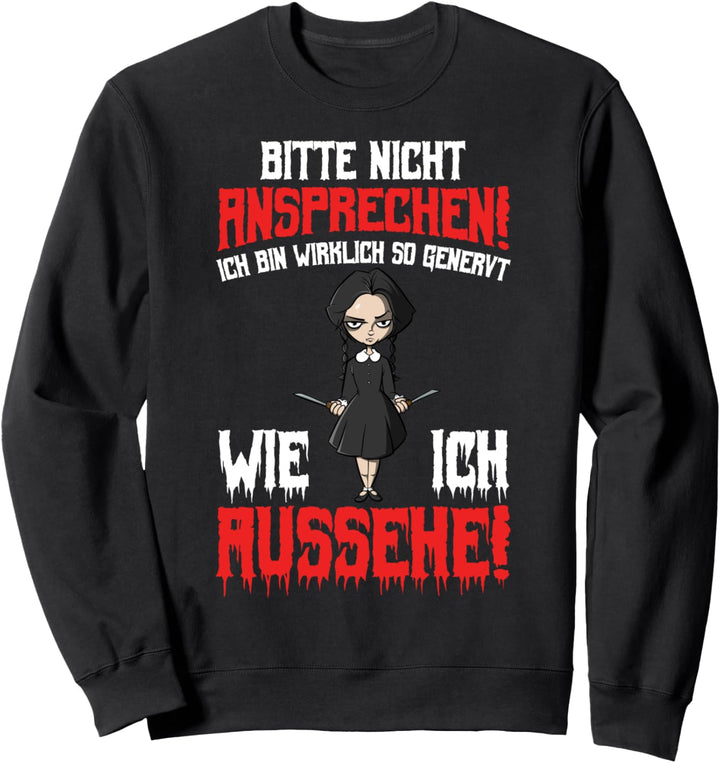 Bitte nicht ansprechen ich bin wirklich so genervt wie Sweatshirt