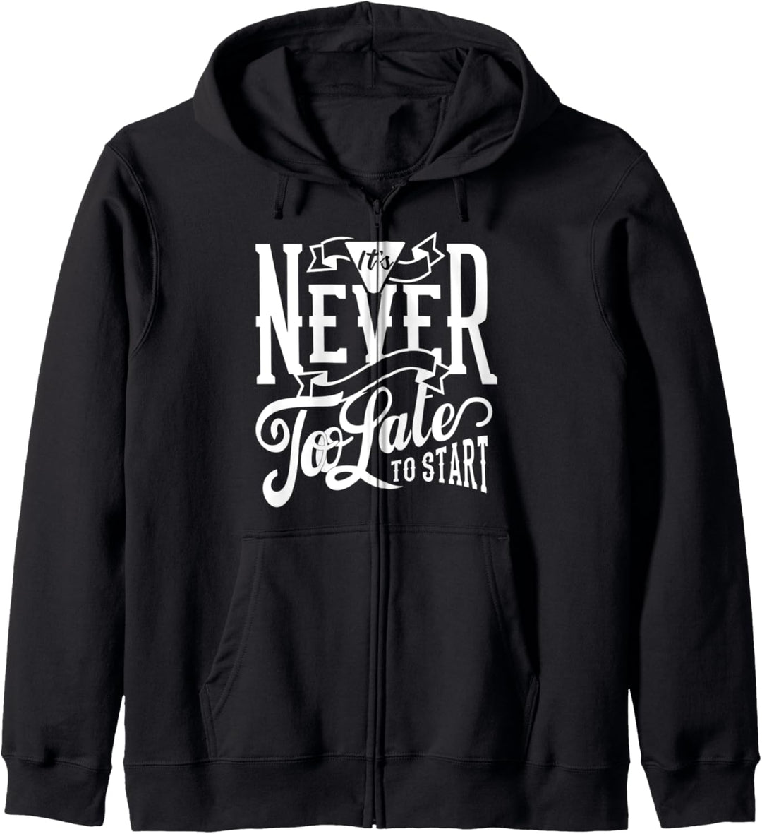 It's Never Too Late To Start - Motivational Kapuzenjacke