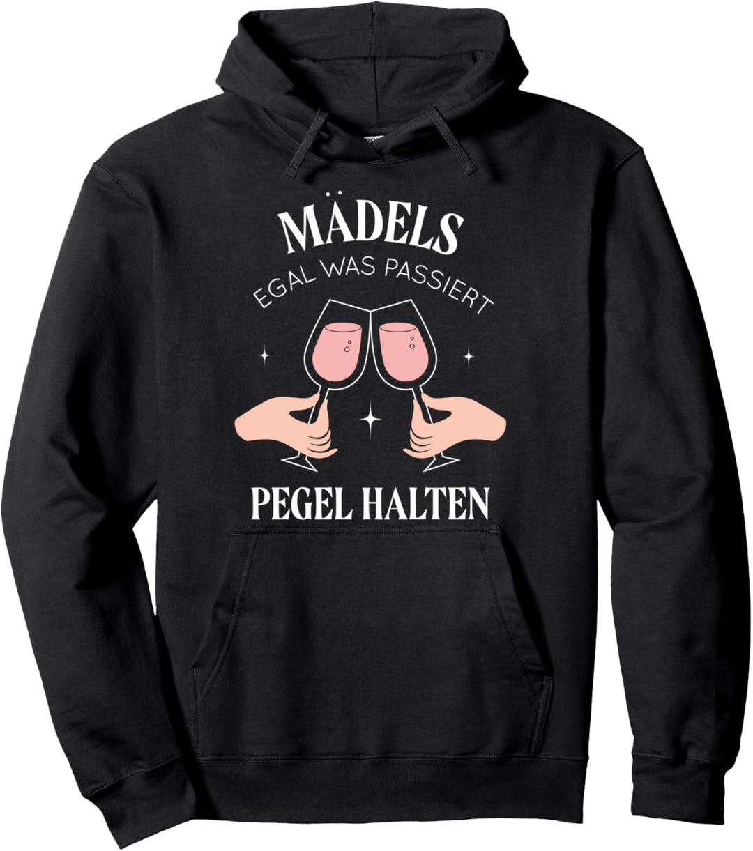 Mädels Egal Was Passiert Pegel Halten Mädelsabend Pullover Hoodie