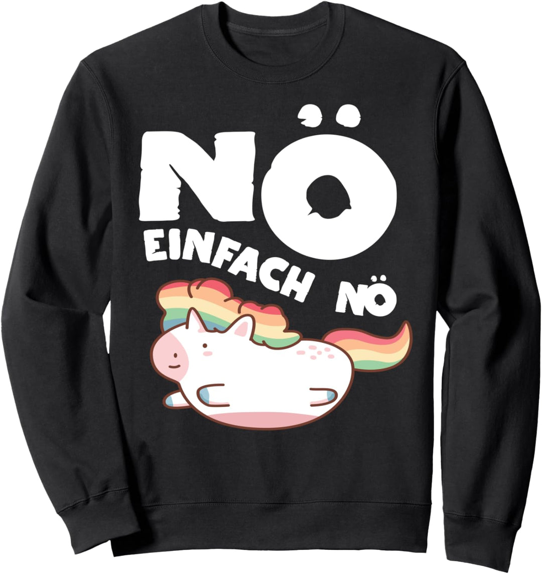 Nö Einhorn Lustig Cooler Spruch Für Mädchen und Teenager Sweatshirt
