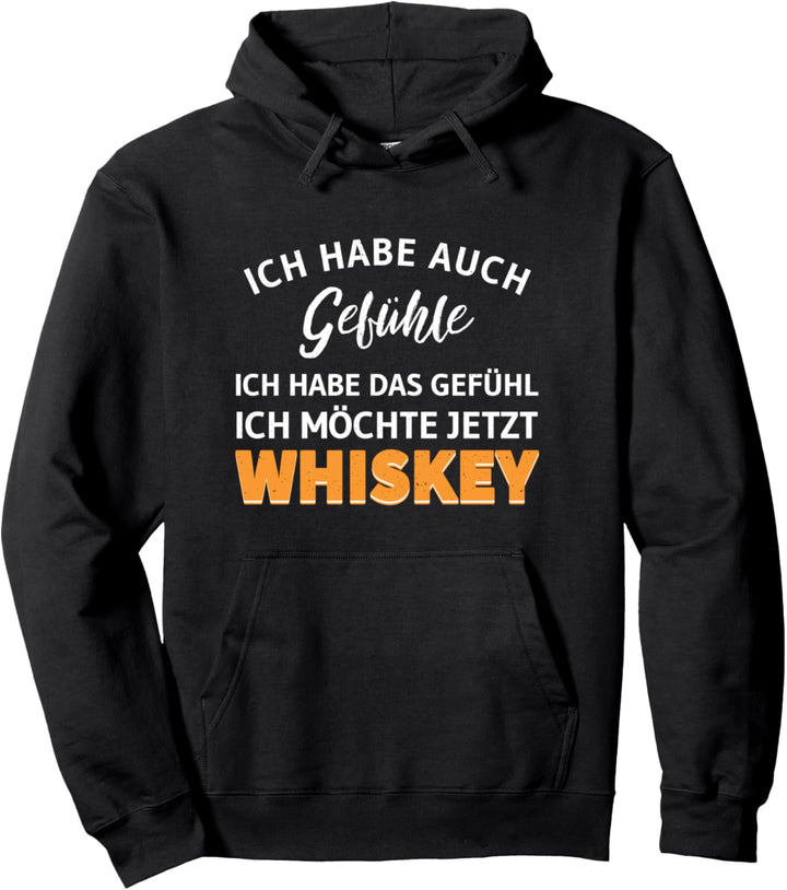 Malt Whisky Ich habe auch Gefühle möchte jetzt Whiskey Pullover Hoodie