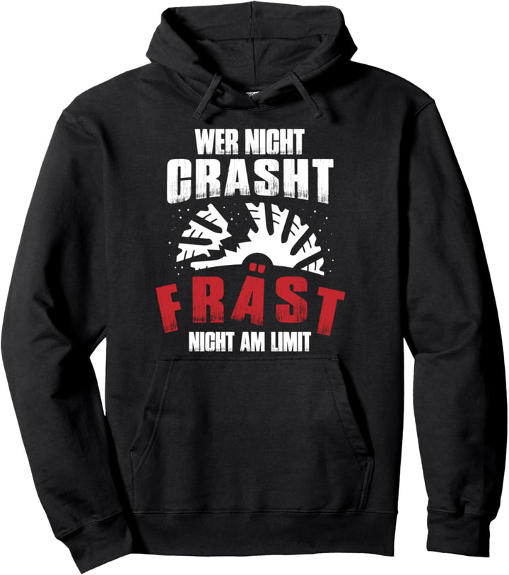 Fräser CNC Zerspanungsmechaniker Wer nicht Crasht Pullover Hoodie