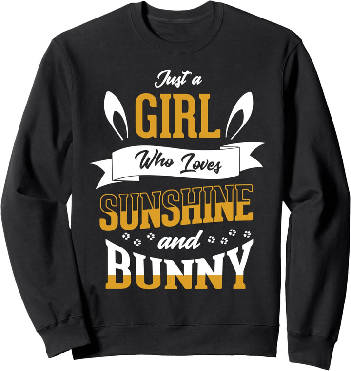 Girl loves Sunshine and Bunny Hase Kaninchen Sweatshirt