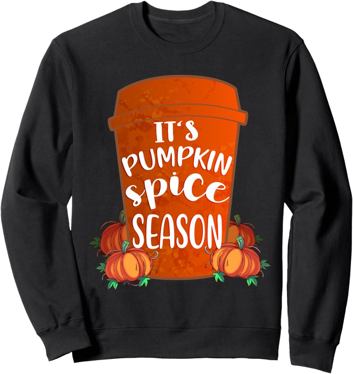 It's Pumpkin Spice Season Coffee Latte Cute Fall Autumn Sweatshirt