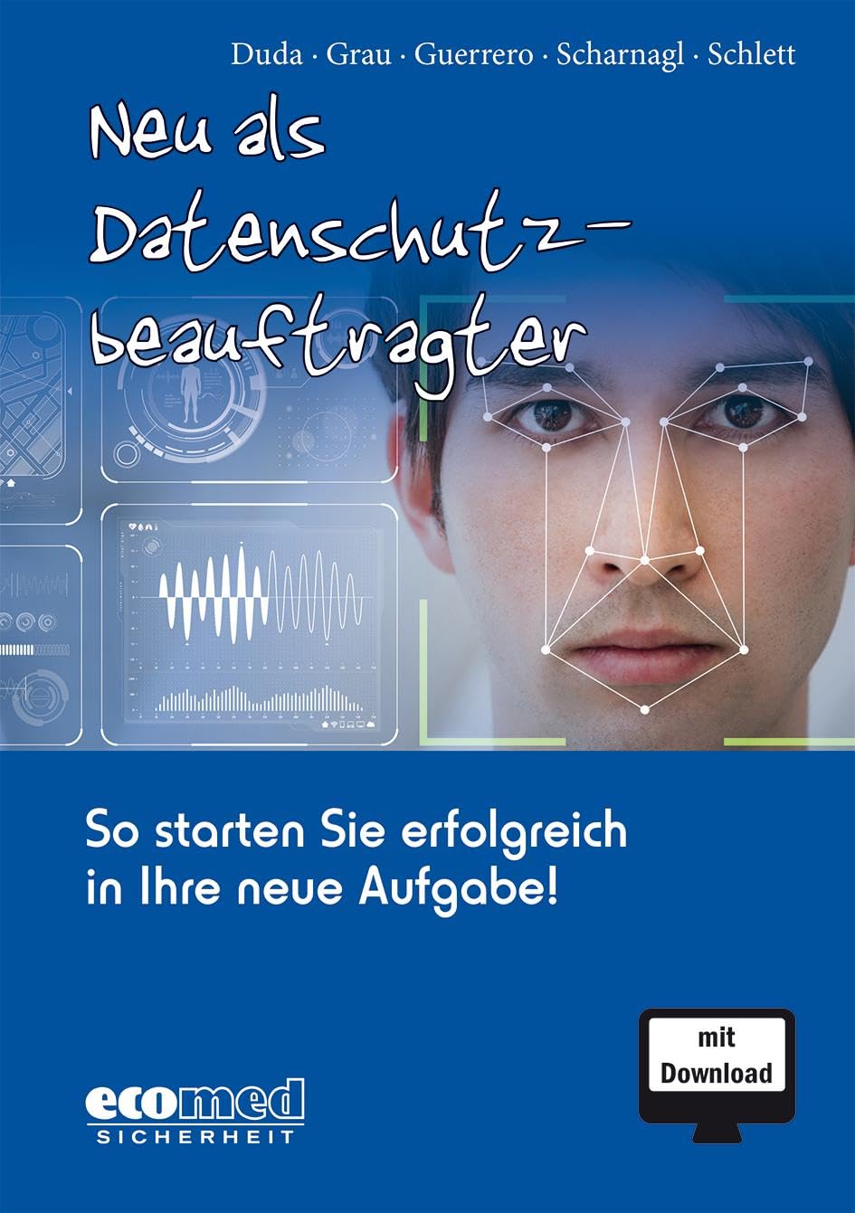 Neu als Datenschutzbeauftragter: So starten Sie erfolgreich in Ihre neue Aufgabe!, Taschenbuch