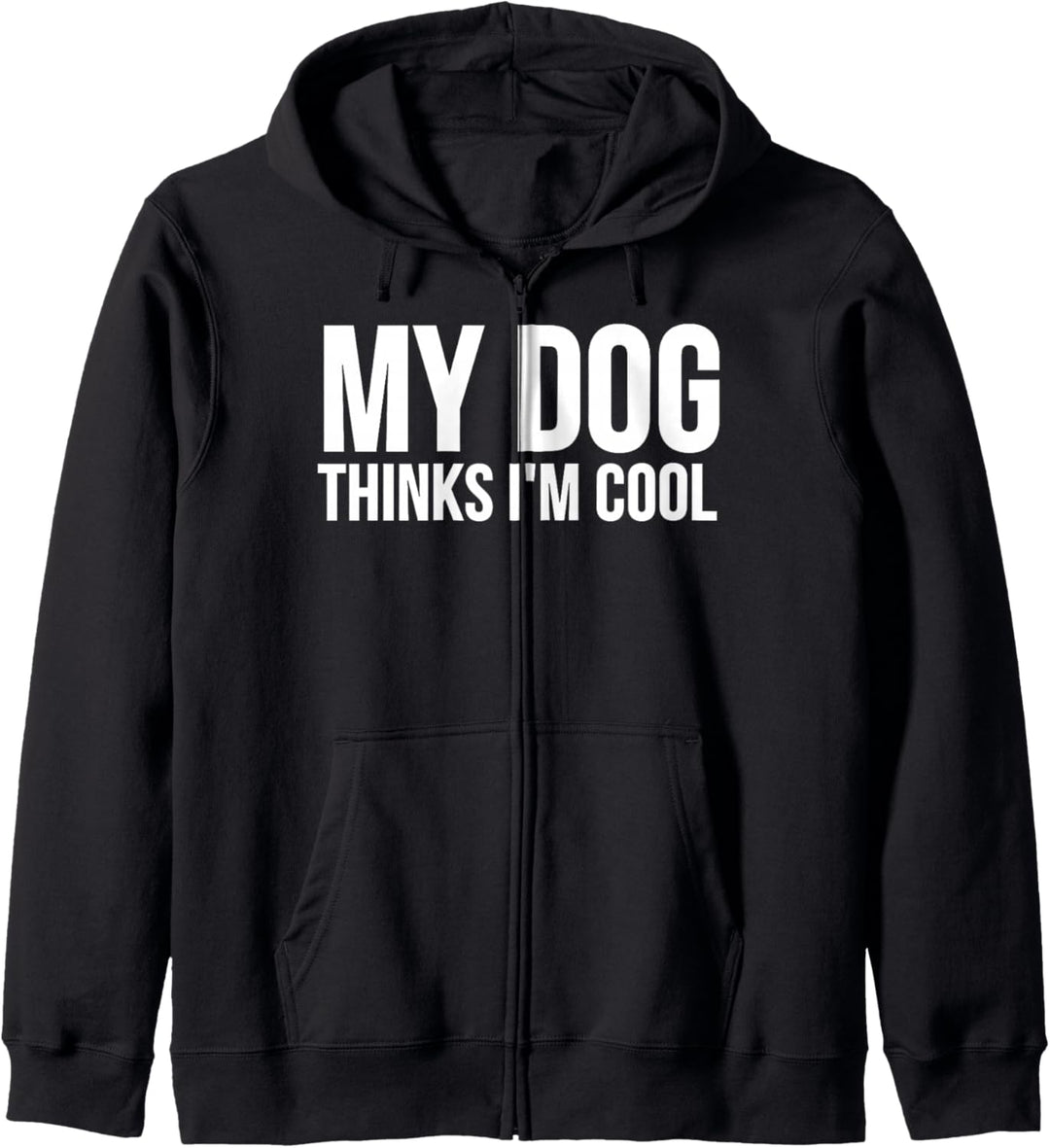 My Dog Thinks I'm Cool - Funny Dog Lover Kapuzenjacke