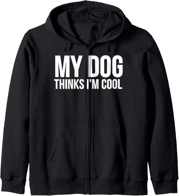 My Dog Thinks I'm Cool - Funny Dog Lover Kapuzenjacke