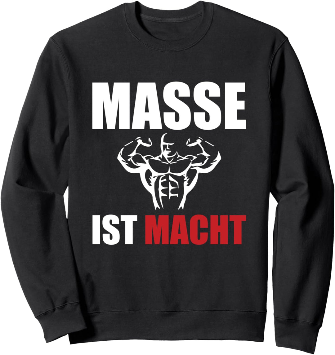 Masse ist Macht - Fitness, Bodybuilding, Kraftsport, Gym Sweatshirt