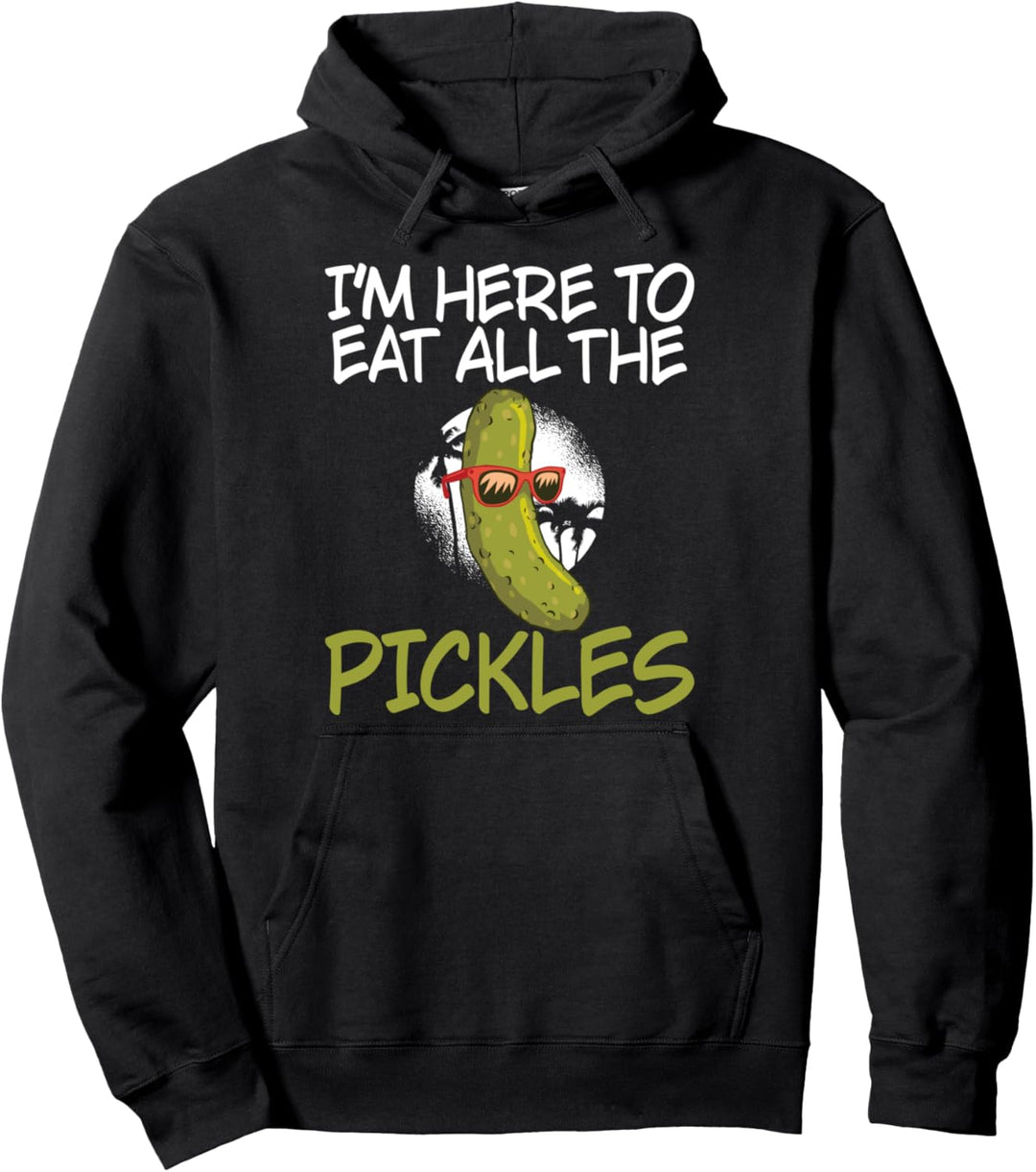 Ich bin hier, um alle Pickles Gurken essen Pullover Hoodie