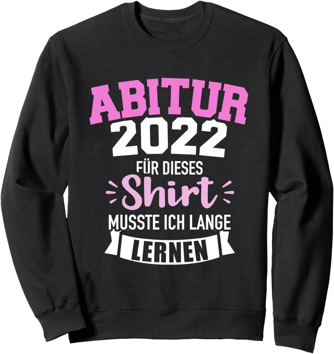 Lustiger Abi 2022 Abitur Spruch Sweatshirt