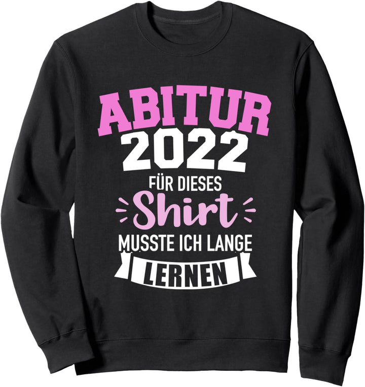 Lustiger Abi 2022 Abitur Spruch Sweatshirt