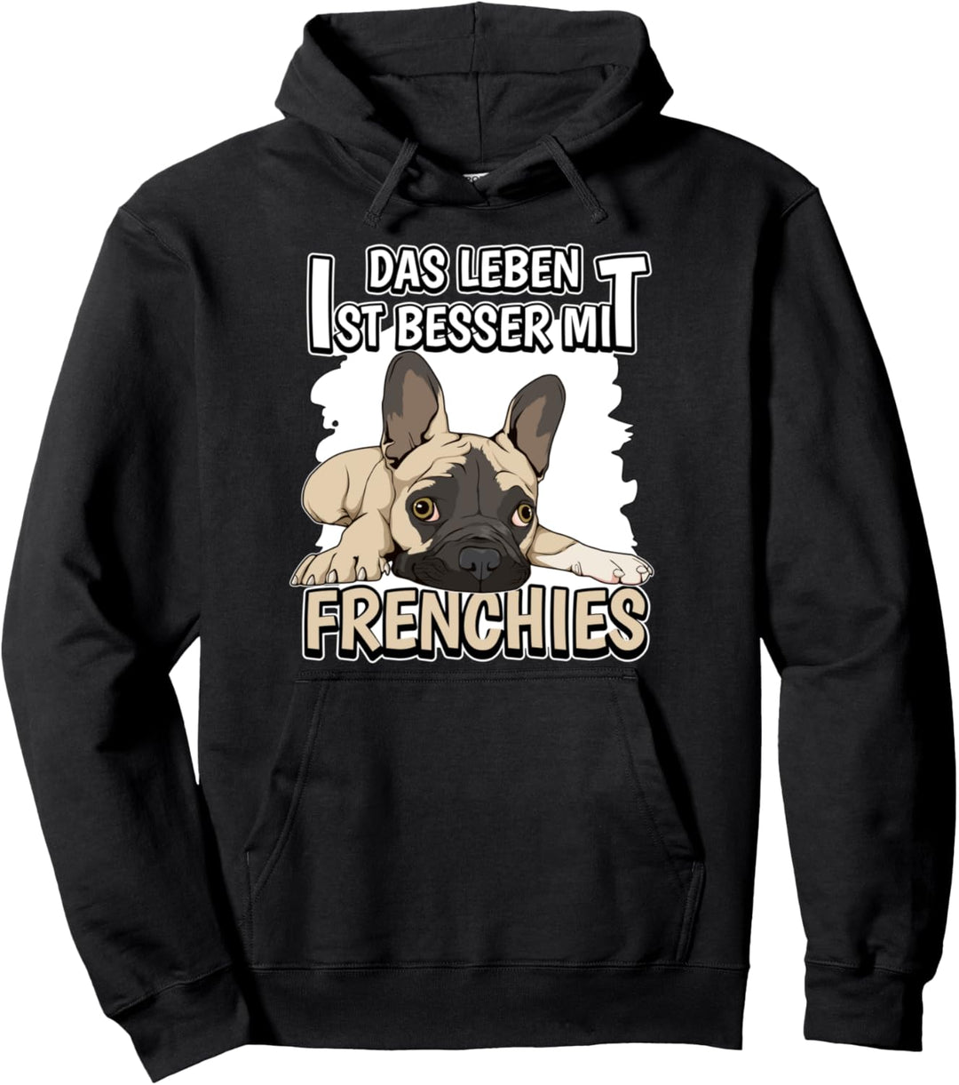 Das Leben ist besser mit Frenchies Französische Bulldoge Pullover Hoodie