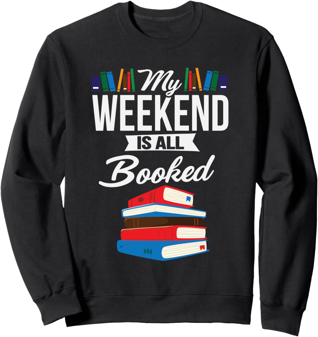 My Weekend Is All Booked Funny Book Lover Sweatshirt