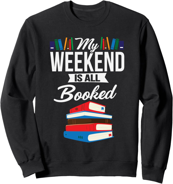 My Weekend Is All Booked Funny Book Lover Sweatshirt