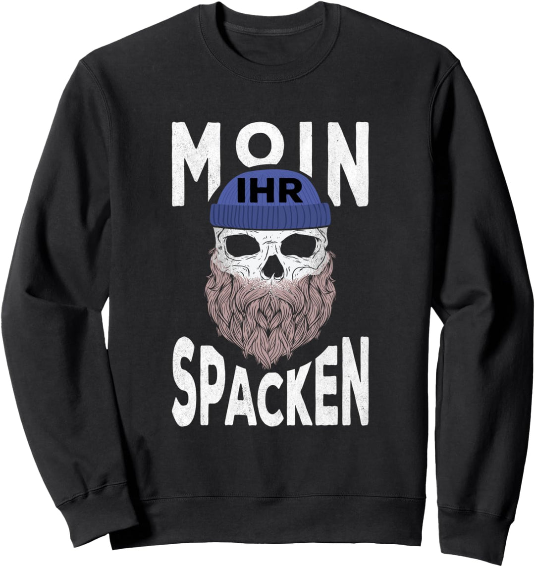 Moin ihr Spacken lustiges Totenkopf Norddeutsch Plattdeutsch Sweatshirt