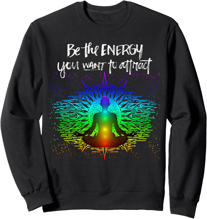 Chakra-Meditation Sei die Energie, die du anziehen möchtest Sweatshirt