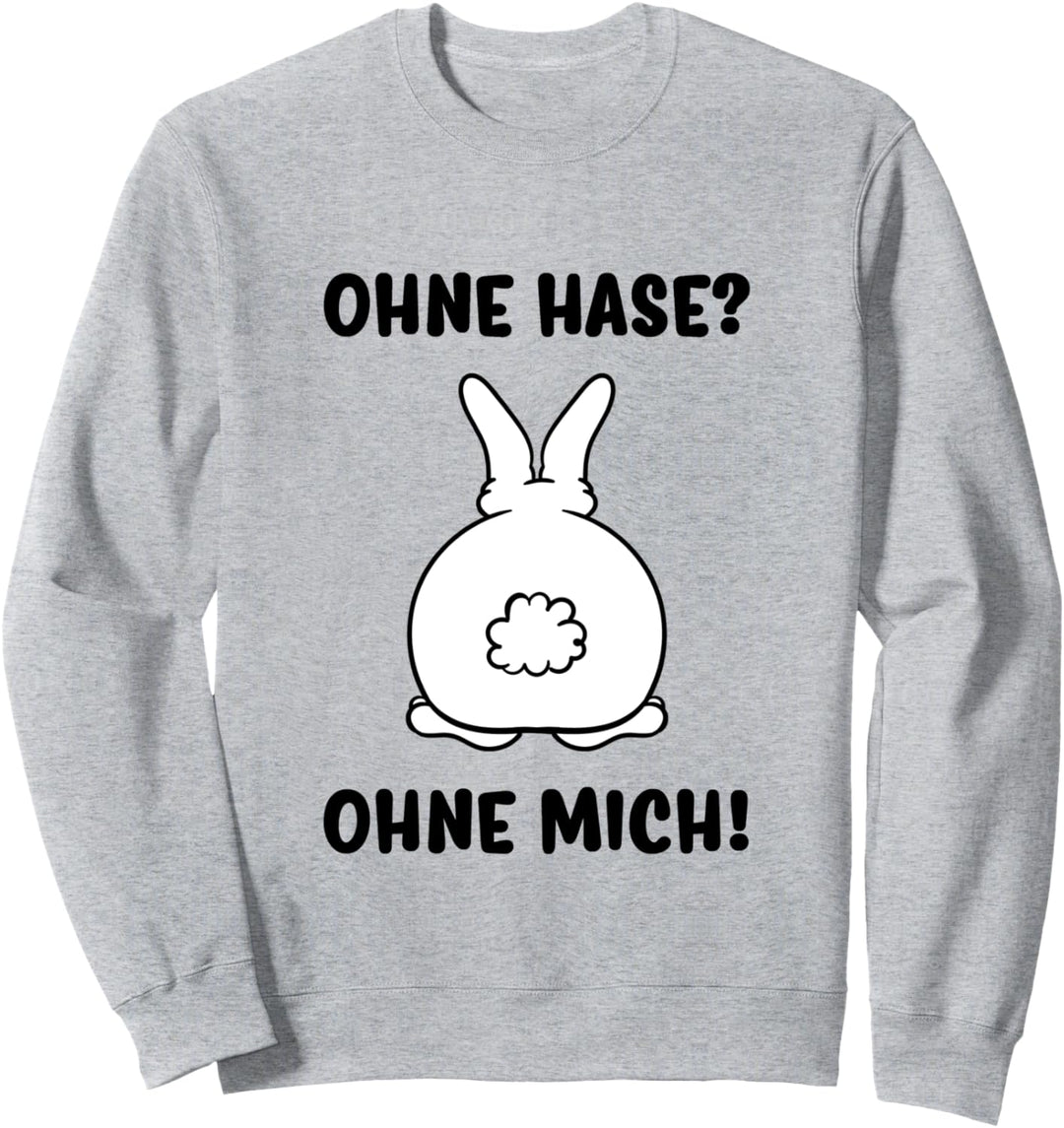 Kaninchen Ohne Hase Ohne Mich Sweatshirt