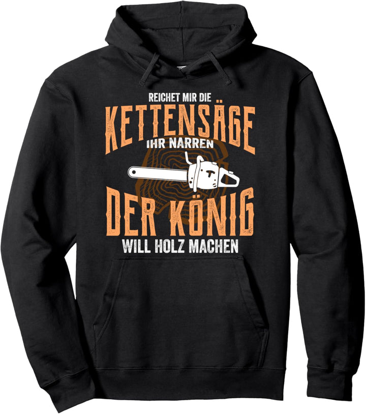 Reichet mir die Kettensäge ihr Narren Motorsäge Holzfäller Pullover Hoodie