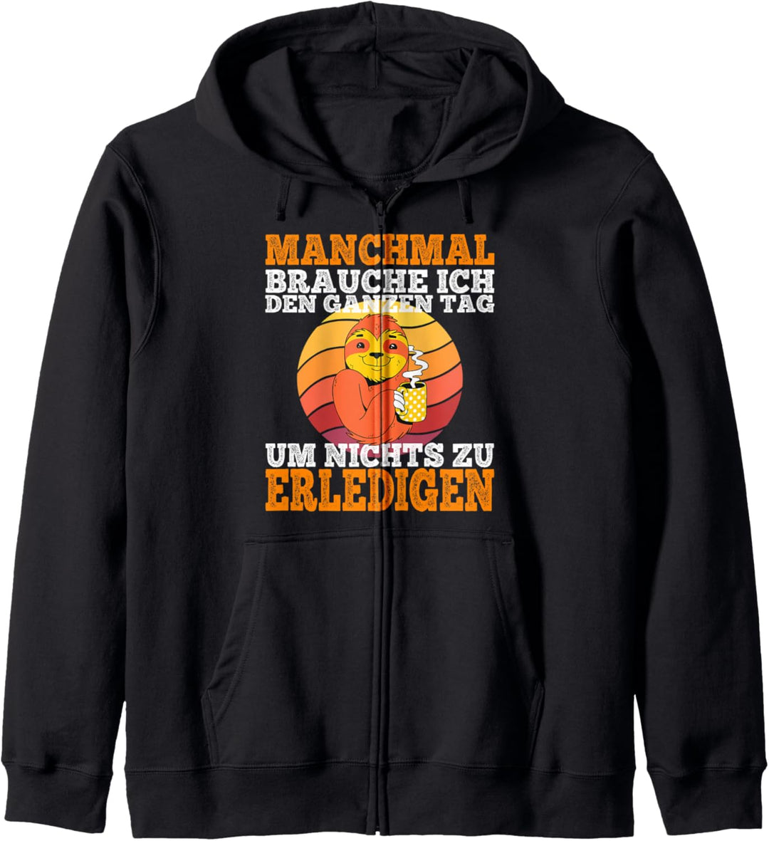 Manchmal brauche ich den ganzen tag - Faultier T-Shirt Kapuzenjacke