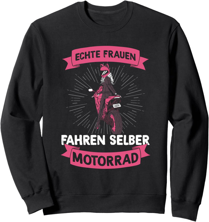 Bikerin Echte Frauen Fahren Selber Motorrad Motorradfahrerin Sweatshirt