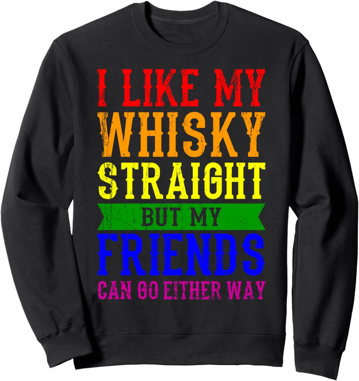 I LIKE MY WHISKY STRAIGHT LGBT Pride Gay Pride Month LGBTQ Sweatshirt