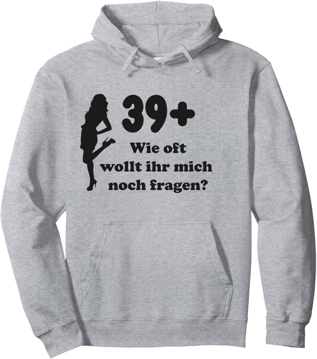 39 + Lustig - Wie oft wollt ihr mich noch fragen? Queen Pullover Hoodie