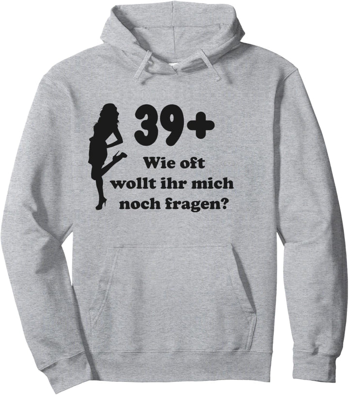 39 + Lustig - Wie oft wollt ihr mich noch fragen? Queen Pullover Hoodie